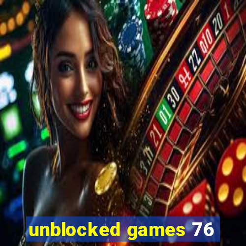 unblocked games 76