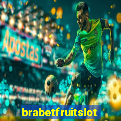 brabetfruitslot