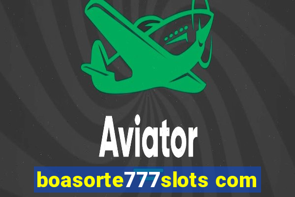 boasorte777slots com