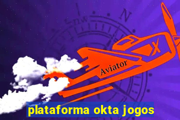 plataforma okta jogos