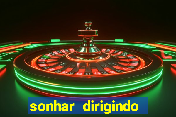 sonhar dirigindo carro jogo do bicho