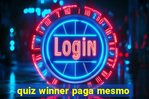 quiz winner paga mesmo