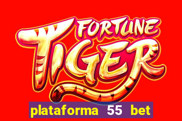 plataforma 55 bet é confiável