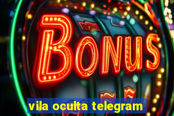 vila oculta telegram