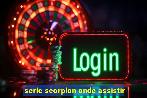 serie scorpion onde assistir