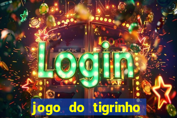 jogo do tigrinho teste gratis