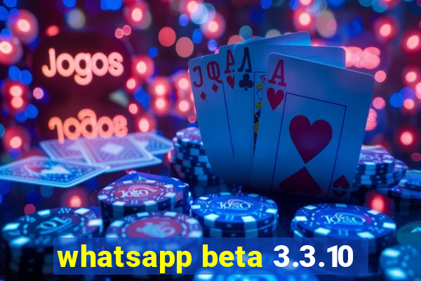 whatsapp beta 3.3.10