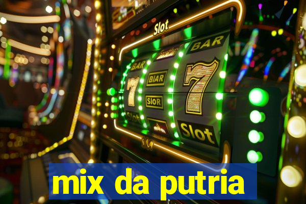 mix da putria