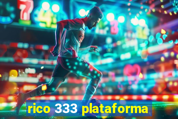 rico 333 plataforma