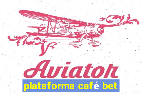 plataforma café bet