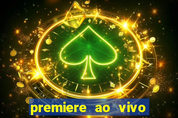 premiere ao vivo em hd