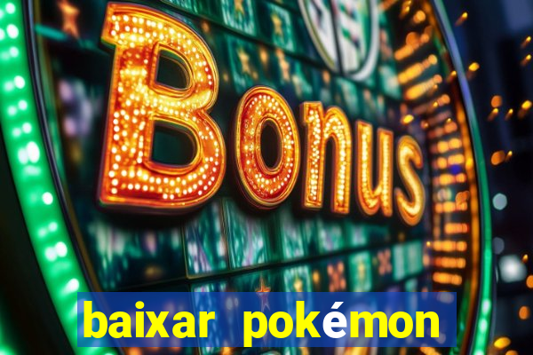 baixar pokémon mundos elementais