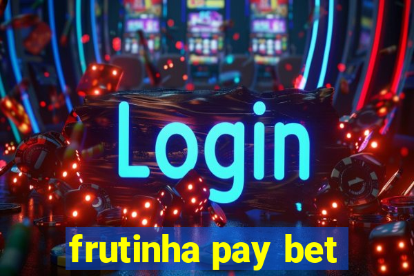 frutinha pay bet