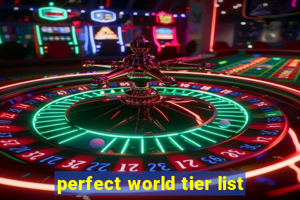 perfect world tier list