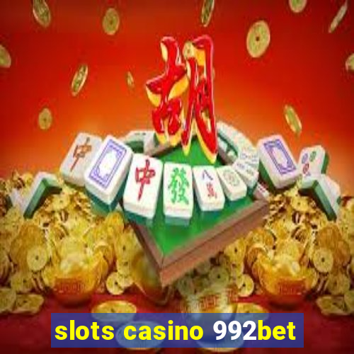 slots casino 992bet