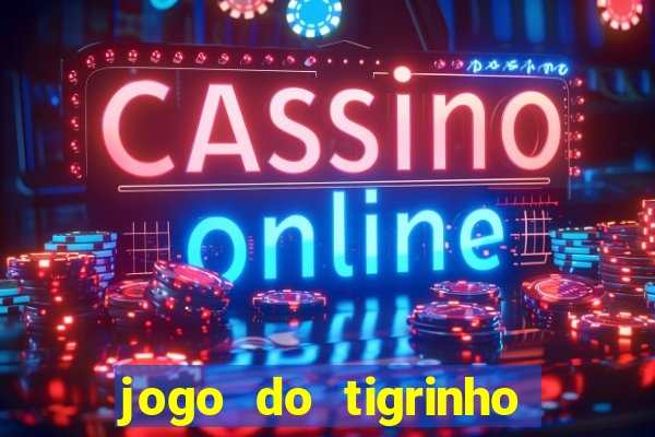 jogo do tigrinho paga de verdade