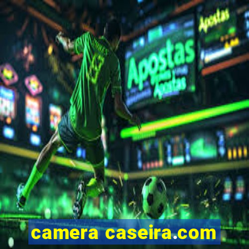 camera caseira.com