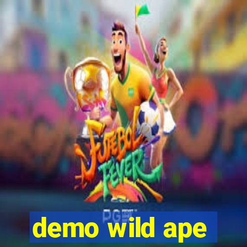 demo wild ape