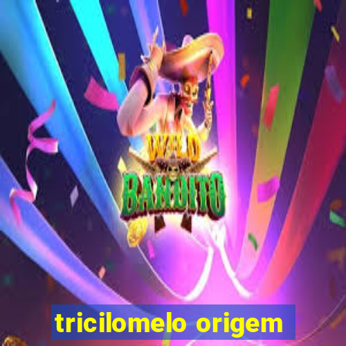 tricilomelo origem