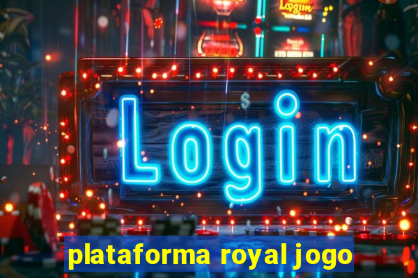 plataforma royal jogo