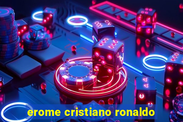 erome cristiano ronaldo