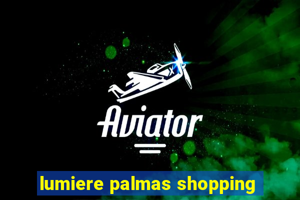 lumiere palmas shopping