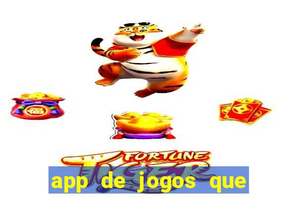 app de jogos que ganha dinheiro de verdade