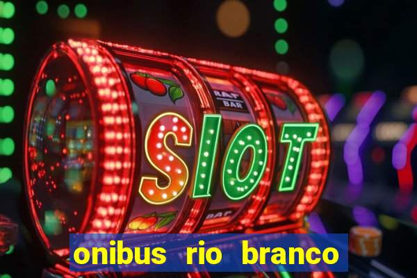 onibus rio branco porto velho