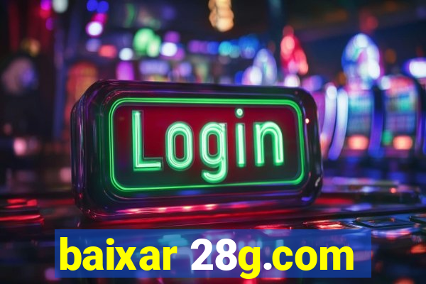 baixar 28g.com