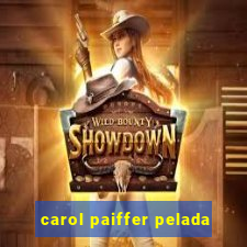 carol paiffer pelada