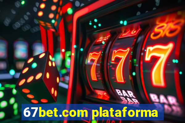 67bet.com plataforma