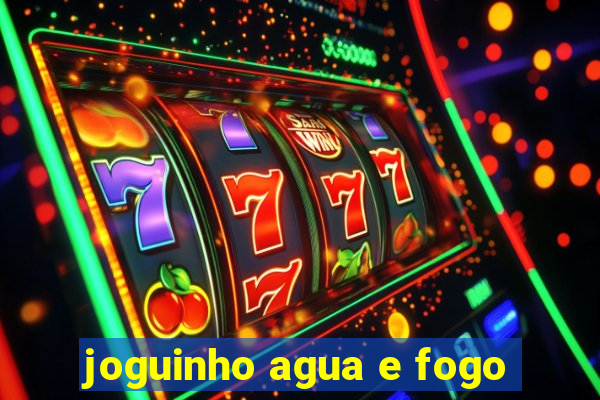 joguinho agua e fogo