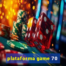 plataforma game 70