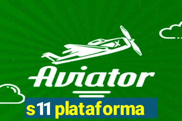 s11 plataforma