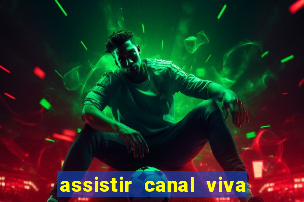 assistir canal viva online gratis