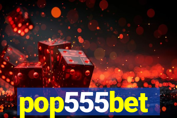 pop555bet