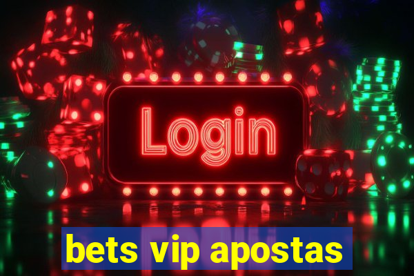 bets vip apostas