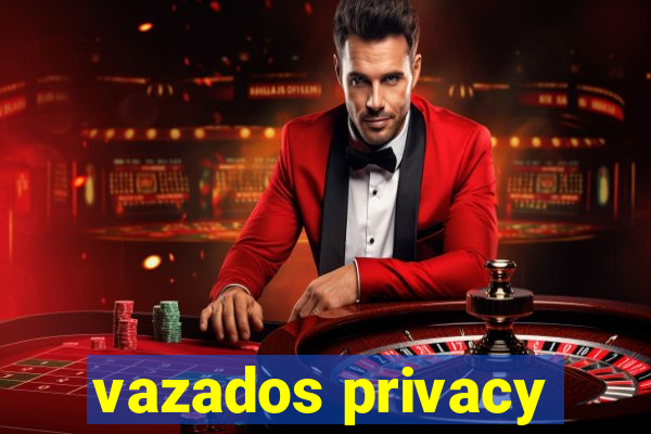 vazados privacy