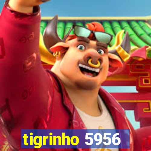 tigrinho 5956