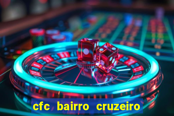 cfc bairro cruzeiro caxias do sul