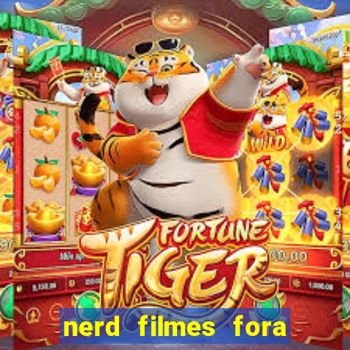 nerd filmes fora do ar