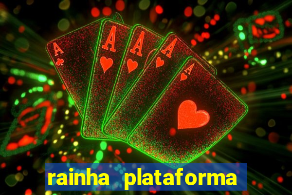 rainha plataforma de jogos