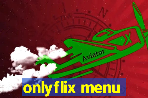 onlyflix menu