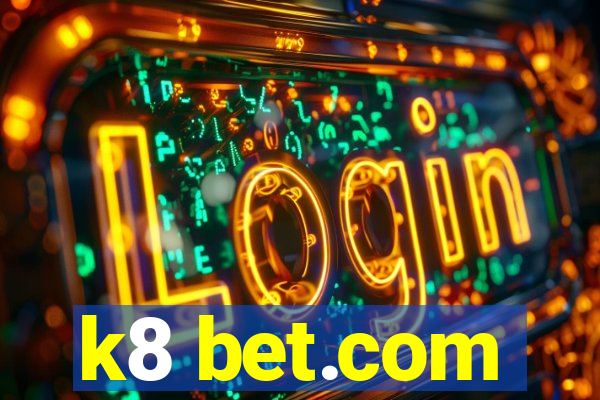 k8 bet.com