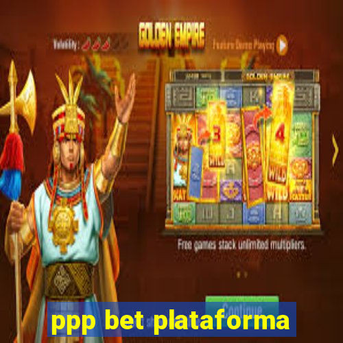 ppp bet plataforma