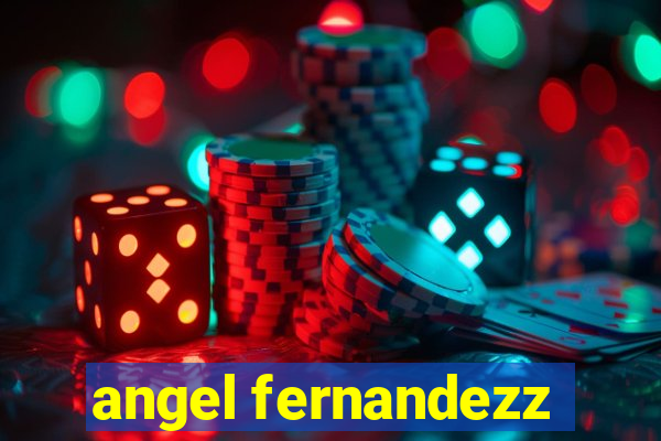 angel fernandezz