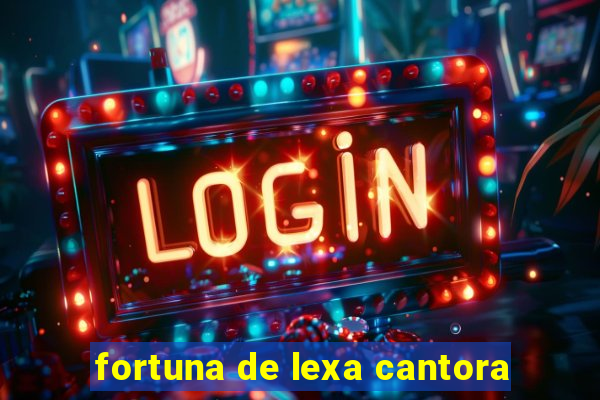 fortuna de lexa cantora