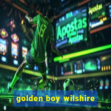 golden boy wilshire