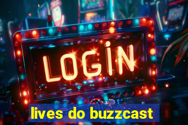 lives do buzzcast