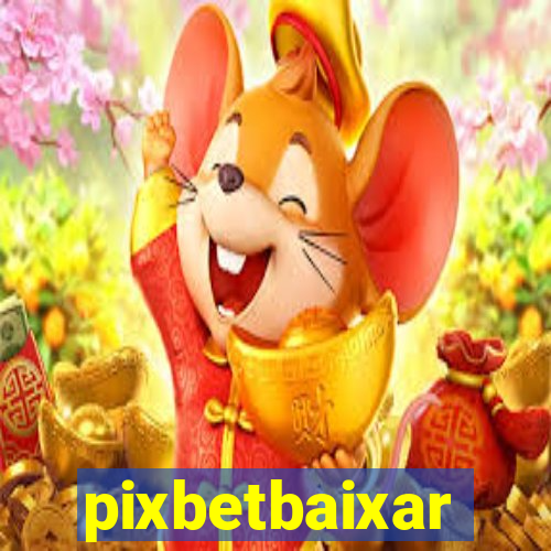 pixbetbaixar